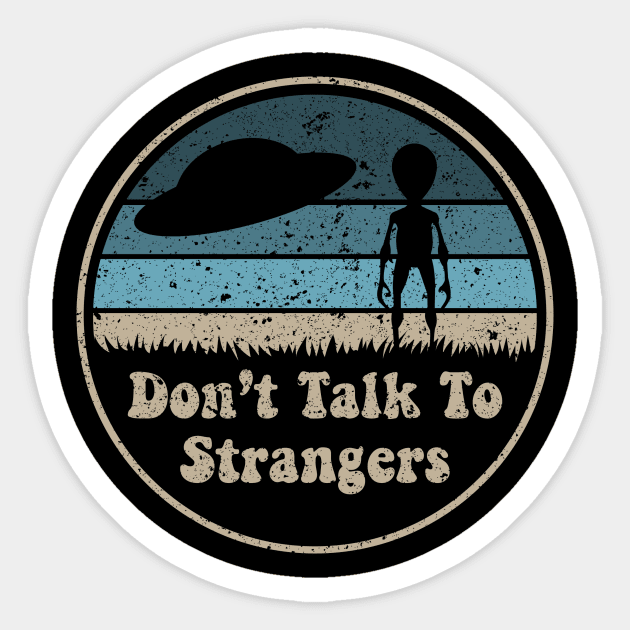 Don't Talk To Strangers Sticker by n23tees